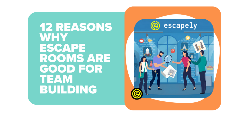 12 Reasons Why Escape Rooms are Good for Team Building